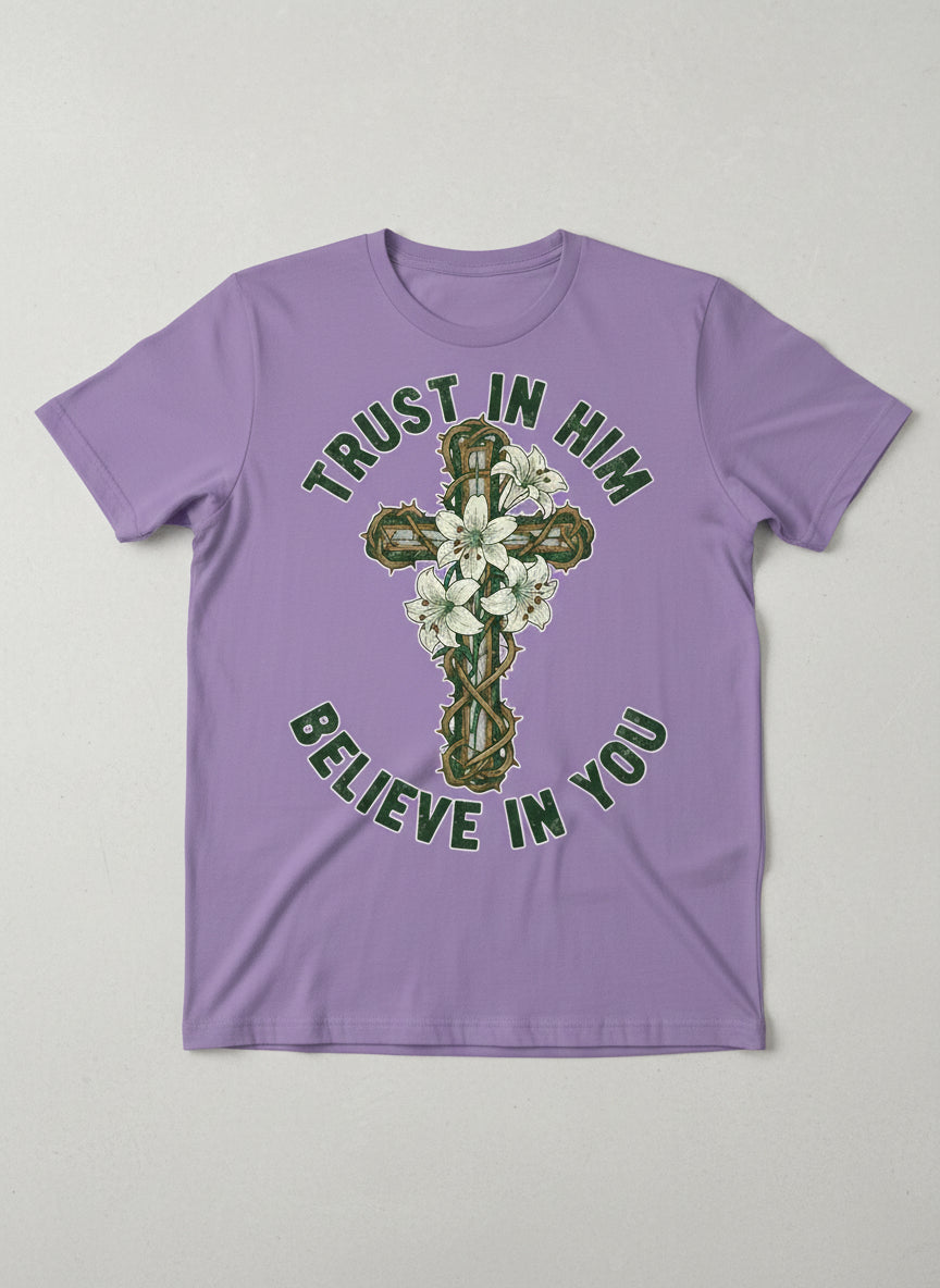 "Trust In Him, Believe In You" T-Shirt: Faith Meets Confidence in Style