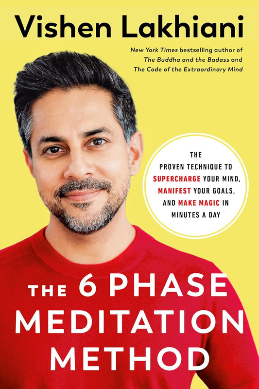 The 6 Phase Meditation Method: The Proven Technique to Supercharge Your Mind, Manifest Your Goals, and Make Magic in Minutes a Day