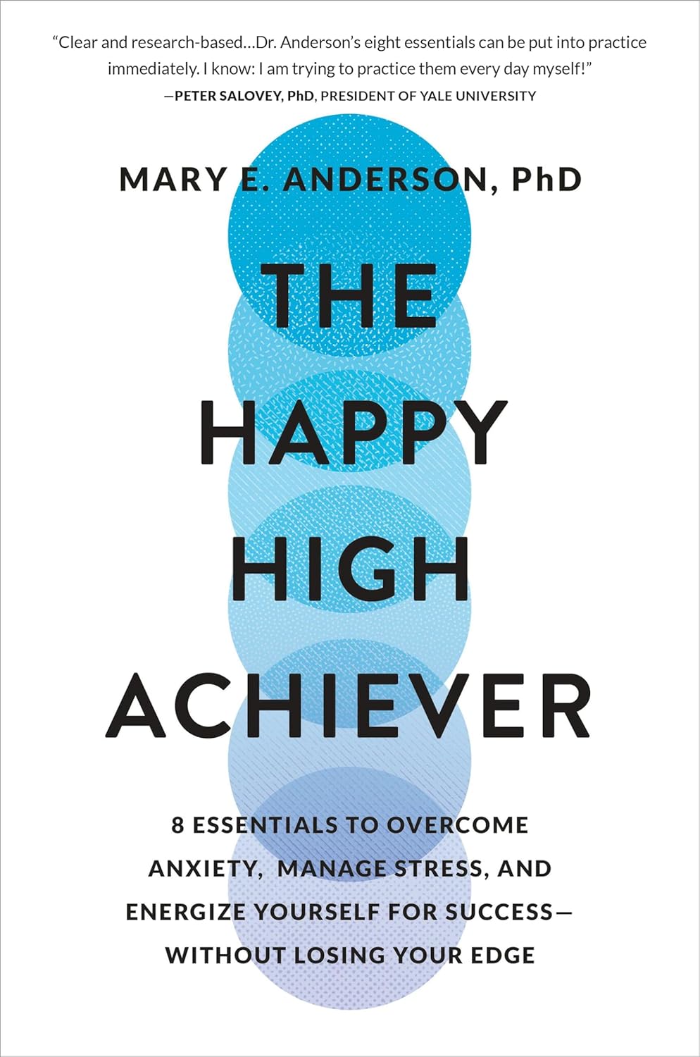 The Happy High Achiever: 8 Essentials to Overcome Anxiety, Manage Stress, and Energize Yourself for Success―Without Losing Your Edge