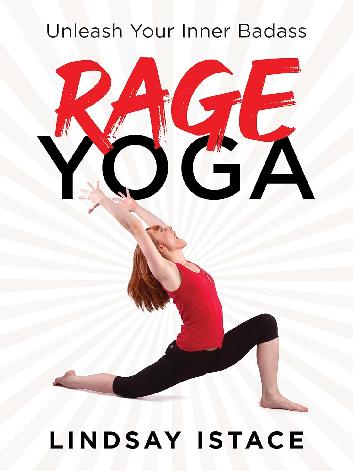 Rage Yoga: Unleash Your Inner Badass (A Funny and Empowering Fitness Gift, Perfect for Work From Home Exercise)