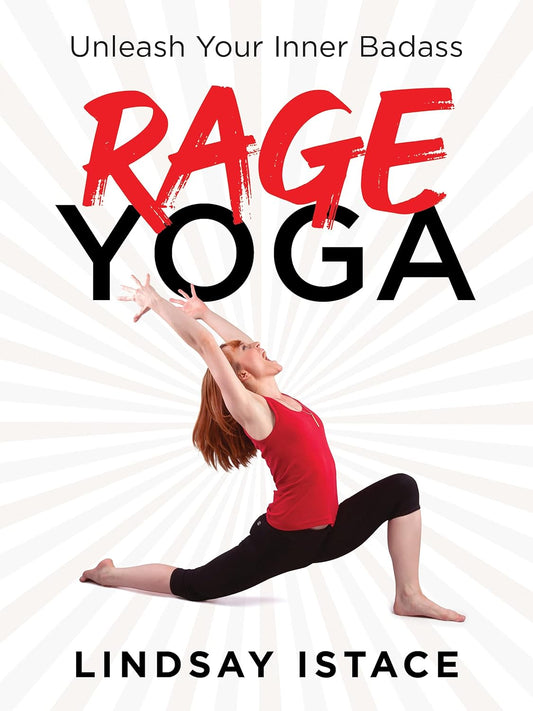 Rage Yoga: Unleash Your Inner Badass (A Funny and Empowering Fitness Gift, Perfect for Work From Home Exercise)